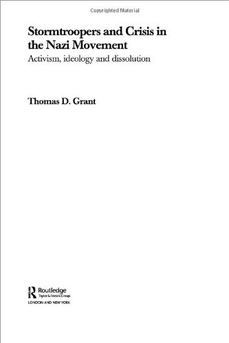 Stormtroopers and Crisis in the Nazi Movement: Activism, Ideology and Dissolution (Routledge Studies in Modern European History)