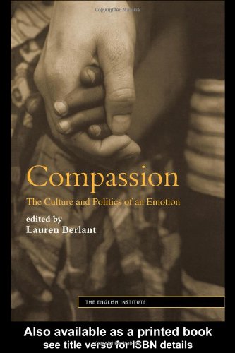 Compassion: The Culture and Politics of an Emotion (Essays from the English Institute)