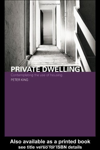 Private Dwelling : Contemplating the Use of Housing.