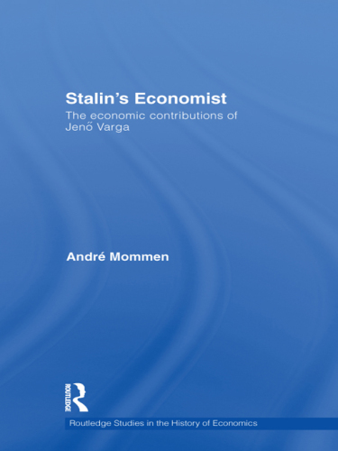 Stalin's Economist : the Economic Contributions of Jenö Varga.