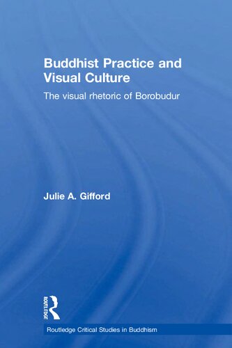 Buddhist practice and visual culture : the visual rhetoric of Borobudur