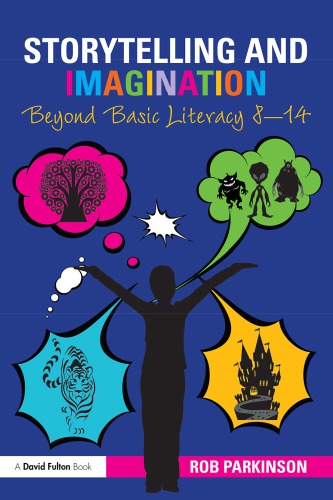 Storytelling and imagination : beyond basic literacy 8-14