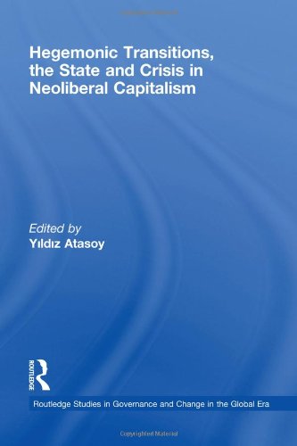 Hegemonic Transitions, the State and Crisis in Neoliberal Capitalism