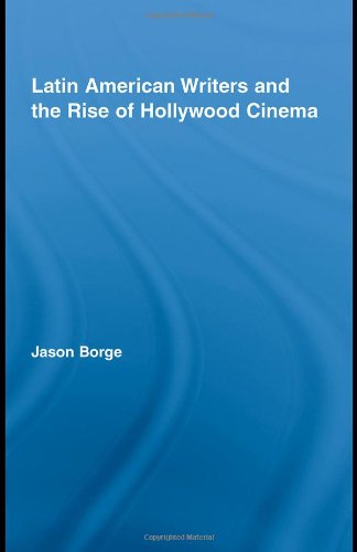 Latin American Writers and the Rise of Hollywood Cinema