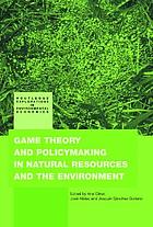 Game Theory and Policy Making in Natural Resources and the Environment