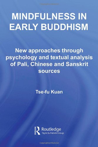 Mindfulness in early Buddhism : new approaches through psychology and textual analysis of Pali, Chinese and Sanskrit sources