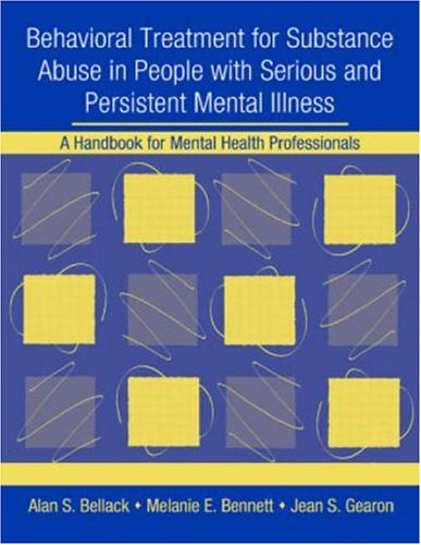 Behavioral treatment for substance abuse in people with serious and persistent mental illness : a handbook for mental health professionals