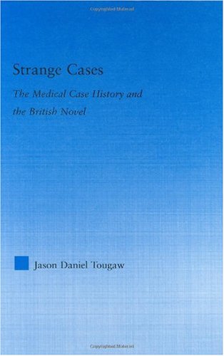 Strange Cases : the Medical Case History and the British Novel.