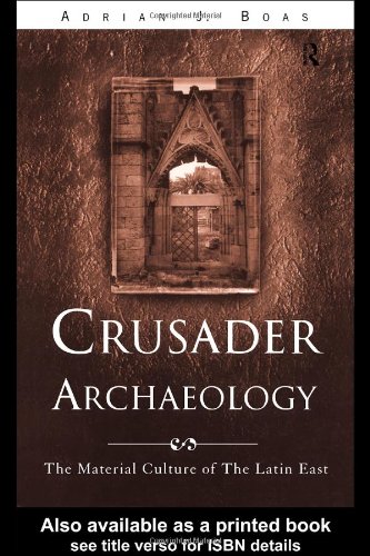 Crusader archaeology : the material culture of the Latin East