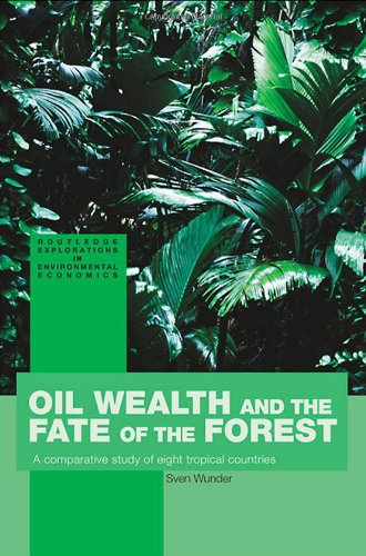 Oil Wealth and the Fate of the Forest : a Comparative Study of Eight Tropical Countries.