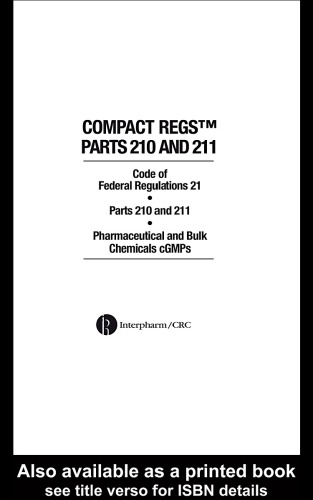 Compact regs parts 210 and 211 : code of federal regulations 21 : parts 210 and 211 : pharmaceutical and bulk chemical cGMPs.