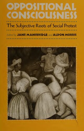 Oppositional consciousness : the subjective roots of social protest