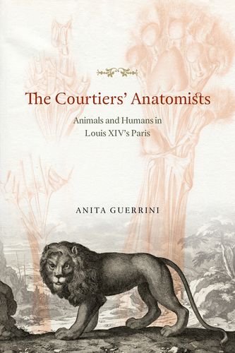 The courtiers' anatomists : animals and humans in Louis XIV's Paris