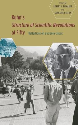 Kuhn's 'Structure of Scientific Revolutions' at Fifty