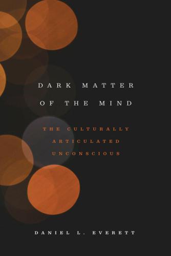 Dark matter of the mind : the culturally articulated unconscious