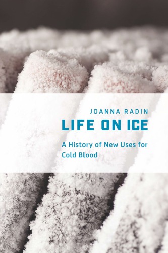Life on ice : a history of new uses for cold blood