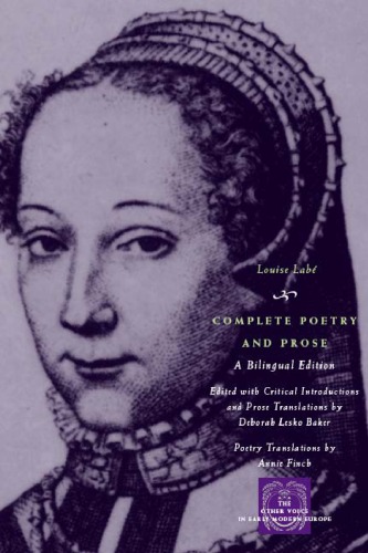 Complete Poetry and Prose: A Bilingual Edition (The Other Voice in Early Modern Europe)