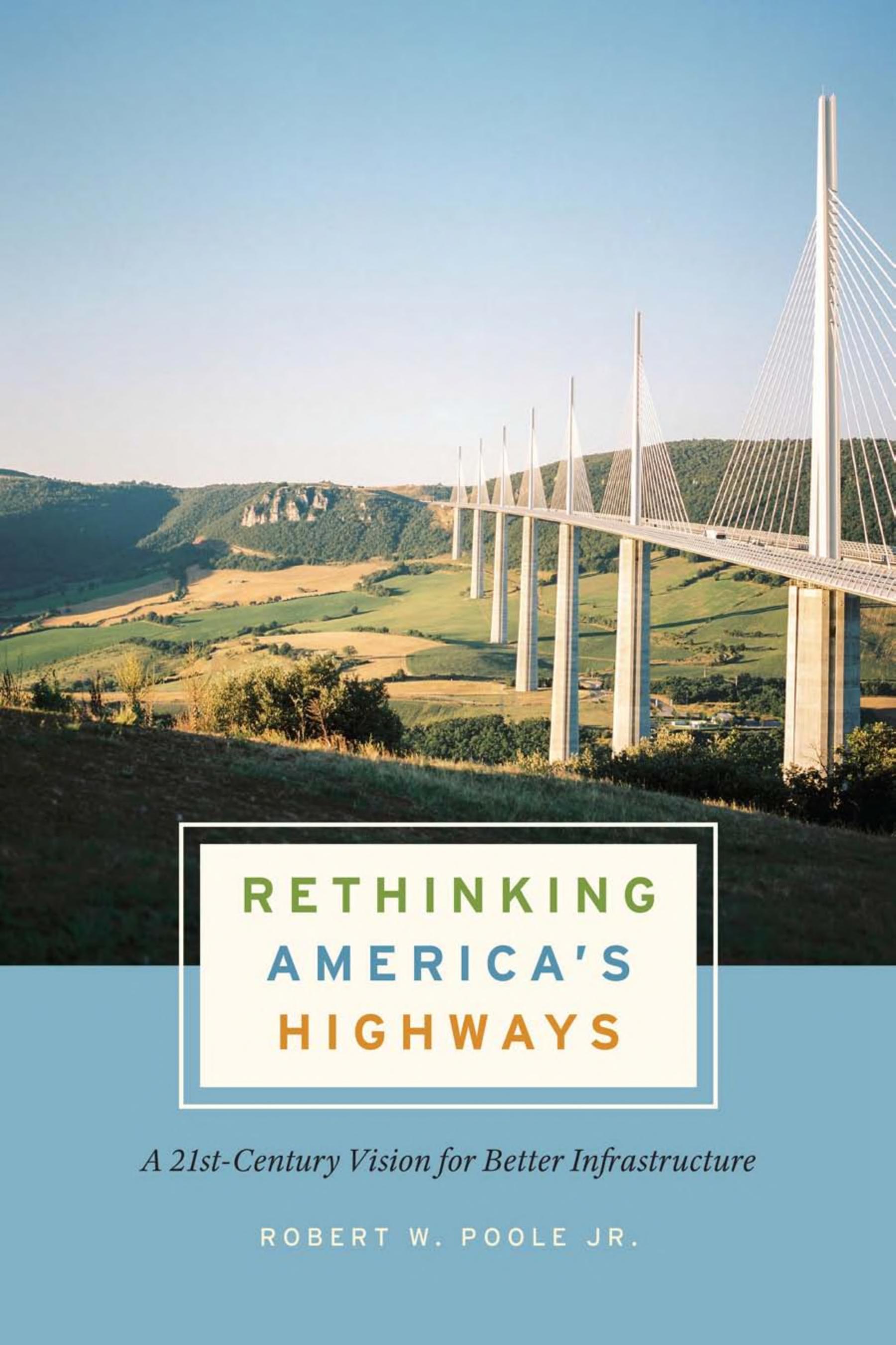 Rethinking America's highways : a 21st-century vision for better infrastructure