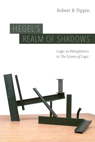 Hegel's realm of shadows : logic as metaphysics in the Science of logic