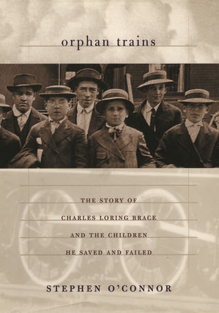 Orphan Trains: The Story of Charles Loring Brace and the Children He Saved and Failed
