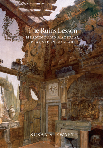 The Ruins Lesson: Meaning and Material in Western Culture