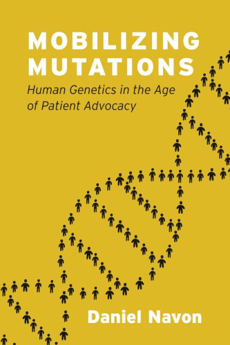 Mobilizing mutations : human genetics in the age of patient advocacy