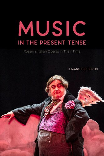 Music in the present tense : Rossini's Italian operas in their time