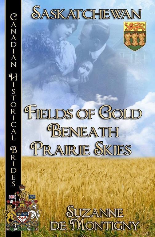 Fields of Gold Beneath Prairie Skies: Saskatchewan (6) (Canadian Historical Brides)