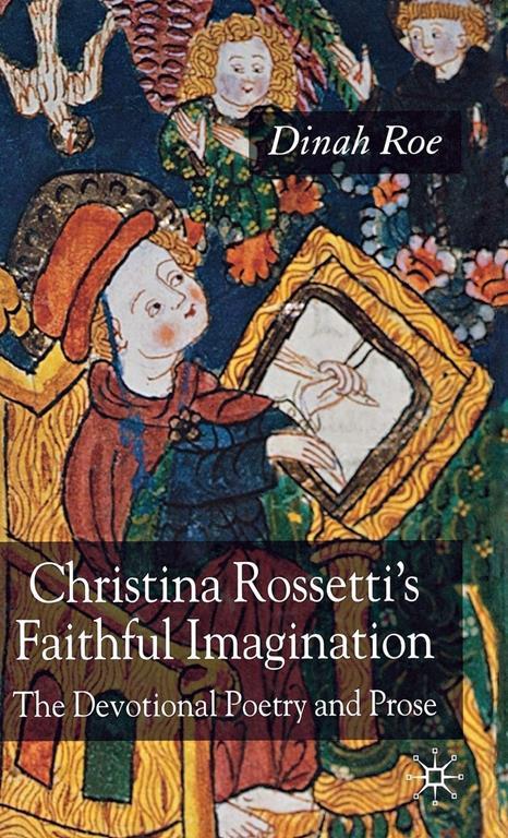 Christina Rossetti's Faithful Imagination: The Devotional Poetry and Prose