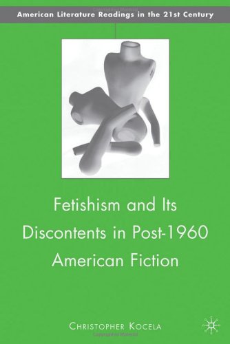 Fetishism and Its Discontents in Post-1960 American Fiction