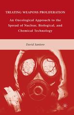 Treating weapons proliferation : an oncological approach to the spread of nuclear, biological, and chemical technology