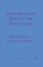 Genocide at the dawn of the 21st century : Rwanda, Bosnia, Kosovo, and Darfur