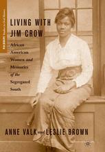 Living with Jim Crow : African American Women and Memories of the Segregated South.