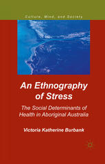 An ethnography of stress : the social determinants of health in aboriginal Australia