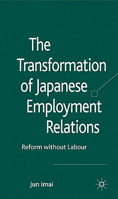 The Transformation of Japanese Employment Relations