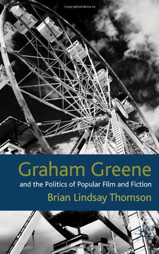 Graham Greene and the Politics of Popular Fiction and Film