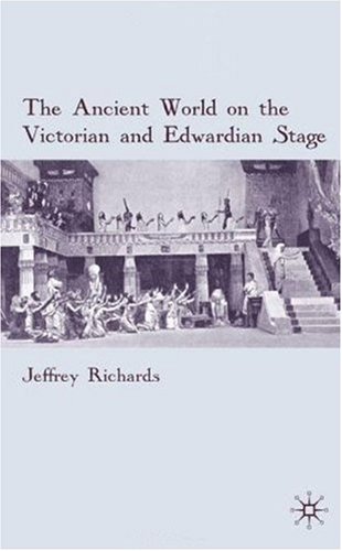 The Ancient World on the Victorian and Edwardian Stage