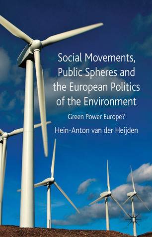 Social Movements, Public Spheres and the European Politics of the Environment