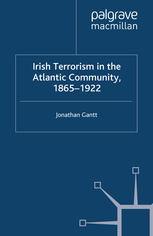 Irish Terrorism in the Atlantic Community, 1865- 922