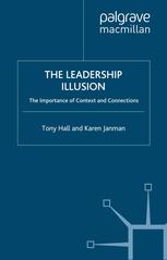 The Leadership Illusion: The Importance of Context and Connections