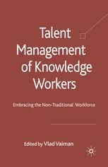 Talent management of knowledge workers : embracing the non-traditional workforce