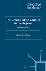 The Greek-Turkish conflict in the Aegean : imagined enemies