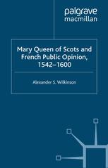 Mary, Queen of Scots and French public opinion, 1542-1600