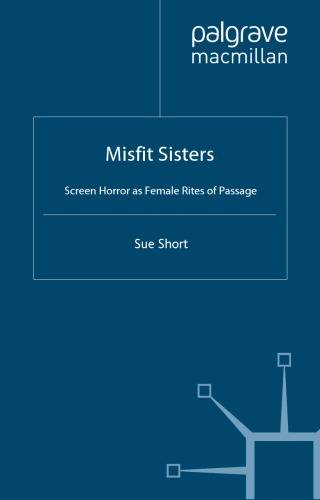 Misfit sisters : screen horror as female rites of passage
