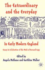The extraordinary and the everyday in early modern England Essays in celebration of the work of Bernard Capp