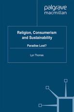 Religion, Consumerism and Sustainability : Paradise Lost?