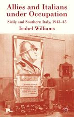 Allies and Italians under Occupation Sicily and Southern Italy 1943-45