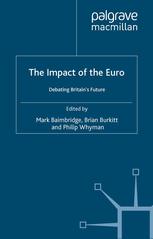 The impact of the Euro : debating Britainʼs future