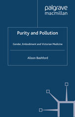 Purity and Pollution : Gender, Embodiment and Victorian Medicine