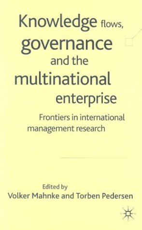 Knowledge Flows, Governance and the Multinational Enterprise